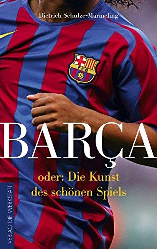 Preisvergleich Produktbild Barca oder: Die Kunst des schönen Spiels