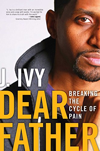 Download Dear Father: Breaking the Cycle of Pain Download Dear Father: Breaking the Cycle of Pain