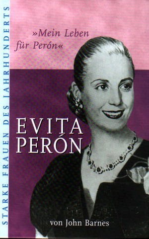 Download » Mein Leben für Perón « : Evita Perón (Starke Frauen des Jahrhunderts) Download » Mein Leben für Perón « : Evita Perón (Starke Frauen des Jahrhunderts)