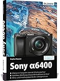Sony A6400: Für bessere Fotos von Anfang an! by Klapszus Stephan