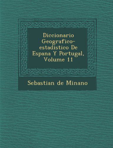 Diccionario Geografico-estadistico De Espana Y Portugal, Volume 11
