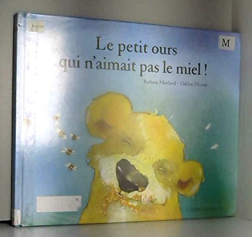 couverture de : Le petit ours qui n'aimait pas le miel !