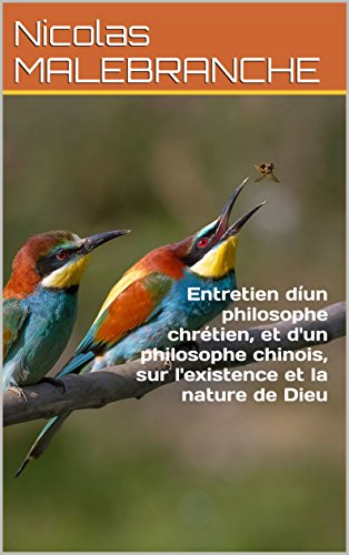 Entretien díun philosophe chrétien, et d'un philosophe chinois, sur l'existence et la nature de Dieu