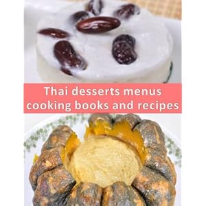 Desserts thai cooking books and recipes (English Edition)