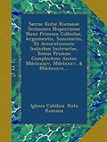Image de Sacrae Rotae Romanae Decisiones Nuperrimae Nunc Primum Collectae, Argumentis, Summariis, Et Accuratissimis Indicibus Instructae, Tomus Primus: Complec