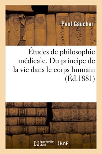 Download Études de philosophie médicale. Du principe de la vie dans le corps humain