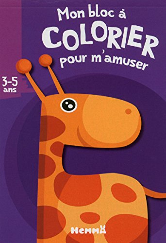 MON BLOC A COLORIER POUR M'AMUSER (3-5 ANS) (GIRAFE) MON BLOC A COLORIER POUR M'AMUSER (3-5 ANS) (GIRAFE)