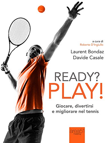 Ready? Play!: Giocare, divertirsi e migliorare nel tennis libro