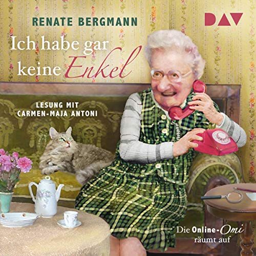 Ich habe gar keine Enkel: Die Online-Omi räumt auf Ich habe gar keine Enkel: Die Online-Omi räumt auf