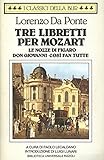 Image de Tre libretti per Mozart. (Le nozze di Figaro. Don Giovanni. Così fan tutte) (Classic