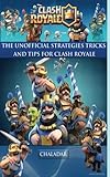 Clash Royale - The Unofficial Strategies, Tricks and Tips