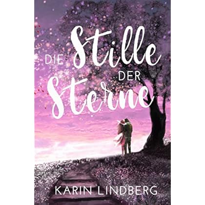 Die Stille der Sterne: Liebesroman Die Stille der Sterne: Liebesroman