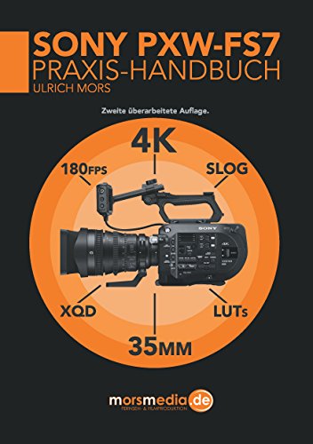 Download Das Sony PXW-FS7 Praxishandbuch Download Das Sony PXW-FS7 Praxishandbuch