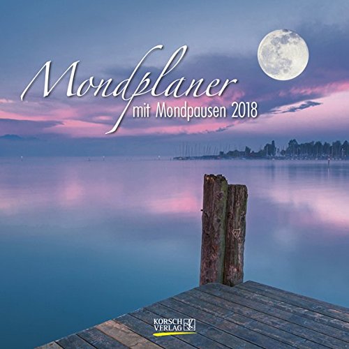 Der große Mondplaner 2018: Broschürenkalender mit Ferienterminen und Mondpausen