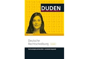 DUDEN – Deutsche Rechtschreibung kompakt: Die Grundregeln auf einen Blick – verständlich dargestellt (Duden - Ratgeber)