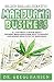 Produktbild BILLION DOLLAR LUCRATIVE MARIJUANA BUSINESS: All You Need to Know about Growing Marijuana from Seed to Harvest and Making Wealth Out of Marijuana
