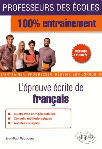 L'Épreuve Écrite de Français Professeurs des Écoles 100% Entraînement Méthode Éprouvée L'Épreuve Écrite de Français Professeurs des Écoles 100% Entraînement Méthode Éprouvée