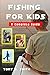 Produktbild Fishing for Kids: A Complete Guide 100 Pages