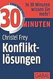 30 Minuten Konfliktlösungen by Christel Frey