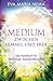 Medium zwischen Himmel und Erde: Das Handbuch für feinfühlige, mediale Menschen by 