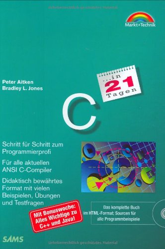 Download C in 21 Tagen . Der optimale Weg - Schritt für Schritt zum Programmierprofi (in 14/21 Tagen) Download C in 21 Tagen . Der optimale Weg - Schritt für Schritt zum Programmierprofi (in 14/21 Tagen)