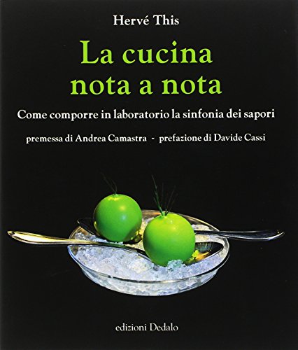 La cucina nota a nota. Come comporre in laboratorio la sinfonia dei sapori libro