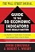 Produktbild The WSJ Guide to the 50 Economic Indicators That Really Matter: From Big Macs to "Zombie Banks," the Indicators Smart Investors Watch to Beat the Market (Wall Street Journal Guides)