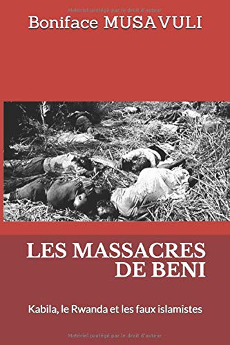 LES MASSACRES DE BENI: Kabila, le Rwanda et les faux islamistes LES MASSACRES DE BENI: Kabila, le Rwanda et les faux islamistes