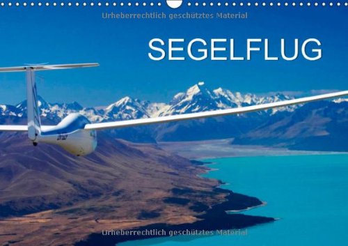 Segelflug (Wandkalender 2014 DIN A3 quer): Motorlos fliegen mit Segelflugzeugen (Monatskalender, 14 Seiten)