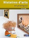 Histoires d'arts en pratiques 6 à 12 ans