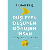 D&uuml;şleyen D&uuml;ş&uuml;nen D&ouml;n&uuml;şen İnsan: Okulda &Ouml;ğretilmeyen Yaşam Becerileri