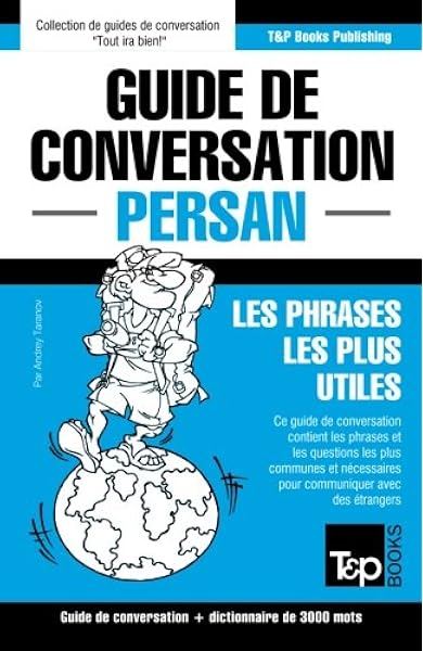 Guide De Conversation Francais Persan Et Vocabulaire Thematique De 3000 Mots Amazon Fr Taranov Andrey Livres Guide De Conversation Francais Persan Et Vocabulaire Thematique De 3000 Mots Amazon Fr Taranov Andrey Livres