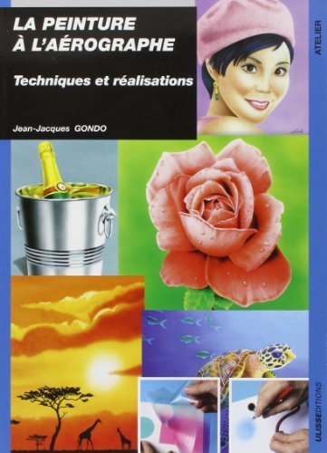 La peinture à l'aérographe : Techniques et réalisation de Jean-Jacques Gondo (29 avril 2011) Broché