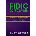 Independently published FIDIC 2017 Claims: A Guide to Claims for Extensions of Time and Additional Payment Under the Red, Yellow and Silver Books