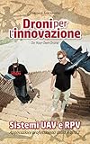 Image de Droni per l'innovazione: Sistemi UAV e RPV - Applicazioni professionali dalla A alla Z