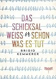 Das Schicksal weiß schon, was es tut by Brigid Kemmerer, Henriette Zeltner