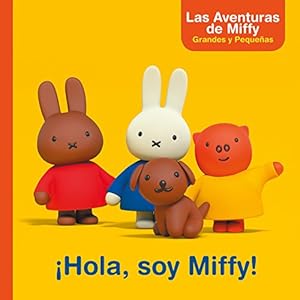Las aventuras de Miffy grandes y pequeñas. ¡Hola, soy Miffy!