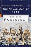 The Naval War of 1812 (Modern Library War) (English Edition) by Theodore Roosevelt