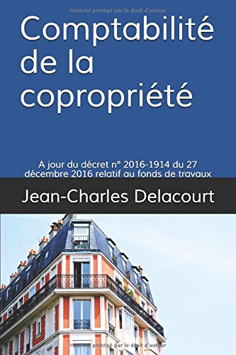 Download Comptabilité de la copropriété: A jour du décret n° 2016-1914 du 27 décembre 2016 relatif au fonds de travaux Download Comptabilité de la copropriété: A jour du décret n° 2016-1914 du 27 décembre 2016 relatif au fonds de travaux