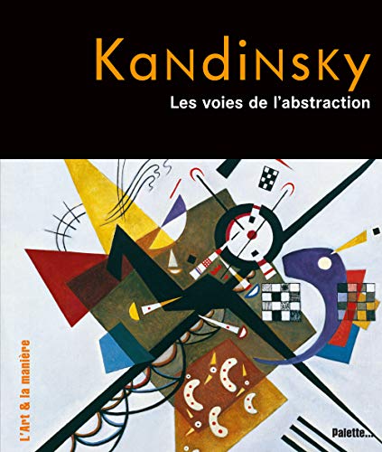 Télécharger Kandinsky : Les voies de l'abstraction Francais PDF