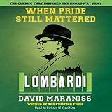 When Pride Still Mattered: A Life of Vince Lombardi by 