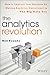 The Analytics Revolution: How to Improve Your Business By Making Analytics Operational In The Big Data Era by 