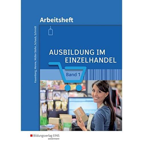 [PDF] Ausbildung im Einzelhandel nach Aj. Neu: Ausbildung im Einzelhandel: Band 1: Arbeitsheft KOSTENLOS HERUNTERLADEN