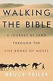 Walking the Bible: A Journey by Land Through the Five Books of Moses (English Edition) by 
