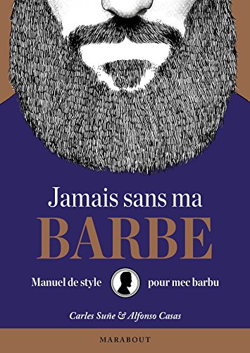 Download Jamais sans ma barbe: Manuel de style pour mec barbu Download Jamais sans ma barbe: Manuel de style pour mec barbu