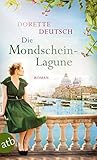 Die Mondschein-Lagune: Roman von Dorette Deutsch