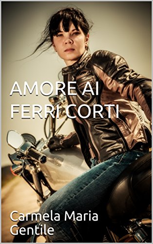 Carmela Maria Gentile - Amore ai ferri corti (2018)