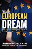 The European Dream: How Europe′s Vision of the Future is Quietly Eclipsing the American Dream The European Dream: How Europe′s Vision of the Future is Quietly Eclipsing the American Dream