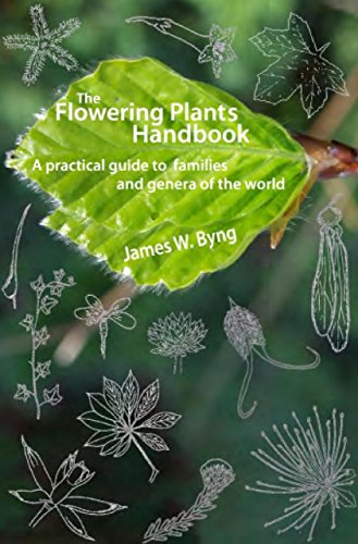 The Flowering Plants Handbook: A Practical Guide to Families and Genera of the World The Flowering Plants Handbook: A Practical Guide to Families and Genera of the World