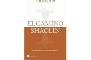 El camino shaolin: Hábitos milenarios para la vida moderna (Vivir hoy)